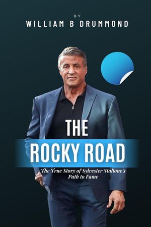 The Rocky Road: The True Story of Sylvester Stallone's Path to Fame. image number 0