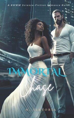 Immortal Chase: A BWWM Interracial Science Secret Enemy Conspiracy Lovers Romance Novel image number 0