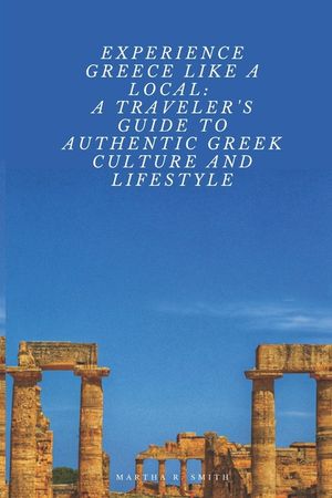 Experience Greece Like a Local: A Traveler's Guide to Authentic Greek Culture and Lifestyle image number 0