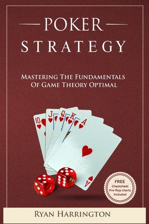 Poker Strategy: Mastering the Fundamentals of Game Theory Optimal image number 0