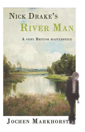 Nick Drake's River Man: A very British masterpiece image number 0