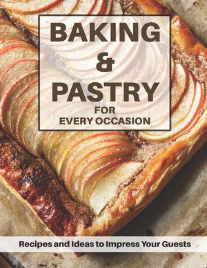 Baking & Pastri for Every Occasion: Recipes and Ideas to Impress Your Guests image number 0
