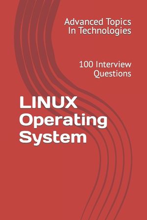 LINUX Operating System: 100 Interview Questions image number 0
