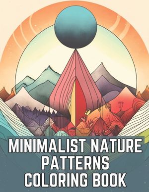 Minimalist Nature Patterns Coloring Book: A Relaxing Adult Coloring Book For Meditation image number 0