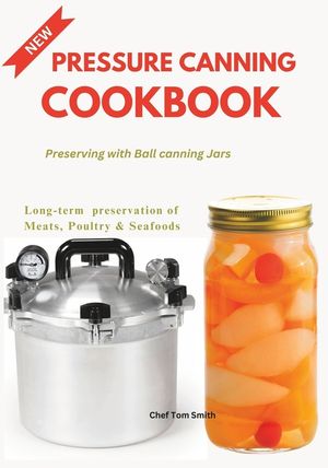 Pressure Canning Cookbook: Preserving with Ball canning Jars image number 0