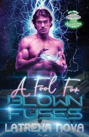 A Fool for Blown Fuses: A First Contact Fated Mates Romance image number 0