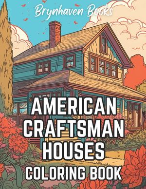 American Craftsman Houses Coloring Book: Adult Architectural Coloring Book For Fun and Relaxation image number 0