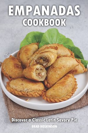 Empanadas Cookbook: Discover a Classic Latin Savory Pie image number 0