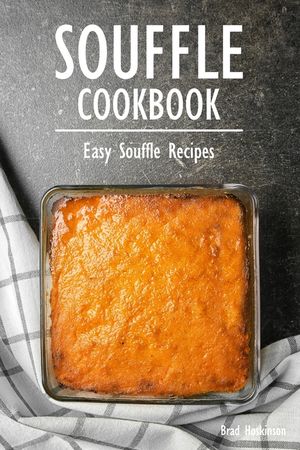 Souffle Cookbook: Easy Souffle Recipes image number 0