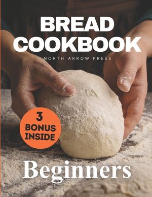 Bread Cookbook: Bread-baking made easy for beginners image number 0