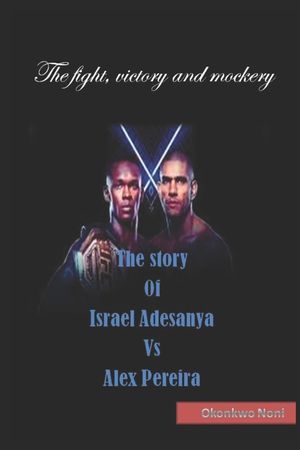 The story Of Israel Adesanya Vs Alex Pereira image number 0