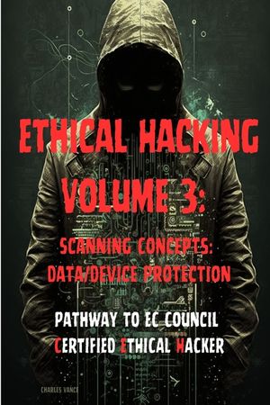 Ethical Hacking Volume 3: Scanning Concepts: Data/Device Protection image number 0