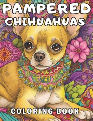 Pampered Chihuahuas Coloring Book: A Dog Coloring Book For Adults and Kids image number 0