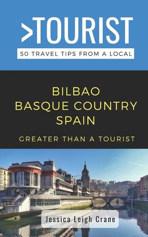 Greater Than a Tourist- - Bilbao Basque Country Spain: 50 Travel Tips from a Local image number 0