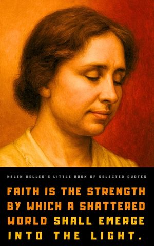 Helen Keller's Little Book of Selected Quotes image number 0