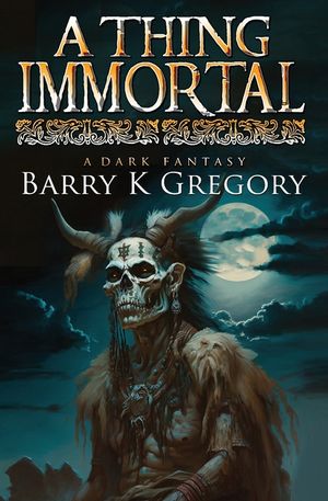 A Thing Immortal: A Dark Fantasy image number 0