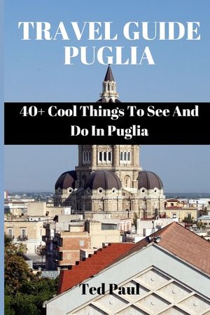 Travel Guide Puglia 2023: 40+ Cool Things To See And Do In Puglia image number 0