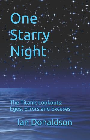 One Starry Night: The Titanic Lookouts: Egos, Errors, and Excuses image number 0