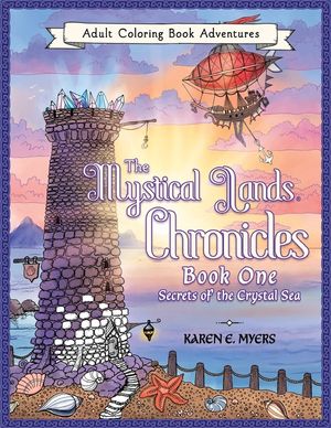 The Mystical Lands Chronicles, Adult Coloring Book Adventures: Book One: Secrets of the Crystal Sea image number 0