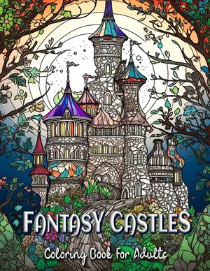 Fantasy Castles Coloring Book for Adults: Relax and Unwind with Magical Castle Scenes image number 0