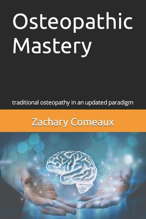 Osteopathic Mastery: traditional osteopathy in an updated paradigm image number 0