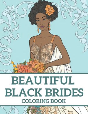 Beautiful Black Brides Coloring Book: Bridal Beauty Coloring Book For Women and Girls image number 0