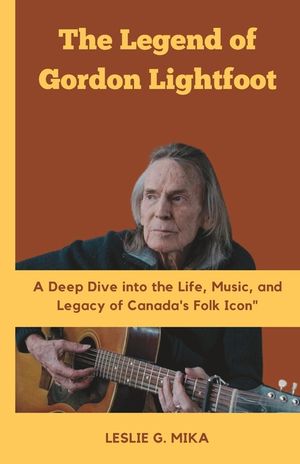 The Legend of Gordon Lightfoot: A Deep Dive into the Life, Music, and Legacy of Canada's Folk Icon image number 0