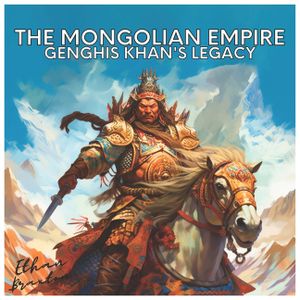 The Mongolian Empire: Genghis Khan's Legacy image number 0