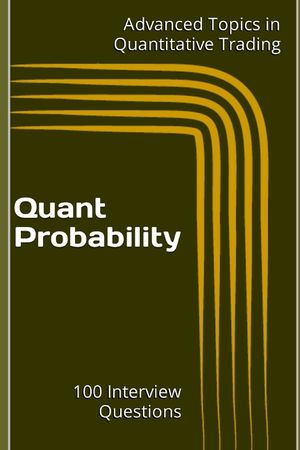 Quant Probability: 100 Interview Questions image number 0