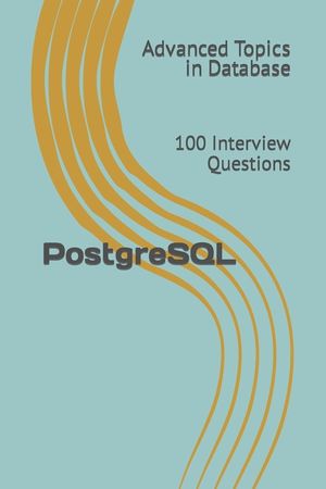 PostgreSQL: 100 Interview Questions image number 0