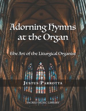 Adorning Hymns at the Organ: The Art of the Liturgical Organist image number 0