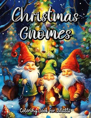 Christmas Gnomes Coloring Book for Adults: Relax and Unwind with Festive Gnome Designs for Adults image number 0