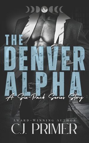 The Denver Alpha: a six-pack series companion novel image number 0