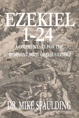 Ezekiel 1-24: A Commentary for the Remnant Body of Jesus Christ image number 0