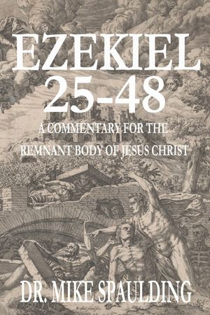 Ezekiel 25-48: 25-48 A Commentary for the Remnant Body of Jesus Christ image number 0