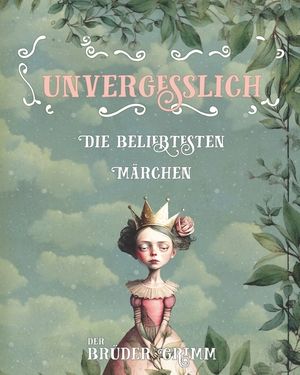 Die beliebtesten M&auml;rchen der Br&uuml;der Grimm: Unvergesslich image number 0
