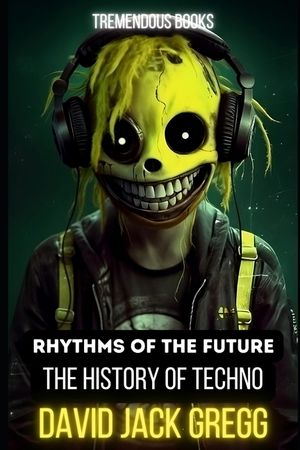 Rhythms of the Future: The History of Techno Music image number 0
