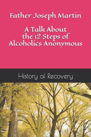 Father Joseph Martin A Talk About the 12 Steps of Alcoholics Anonymous image number 0