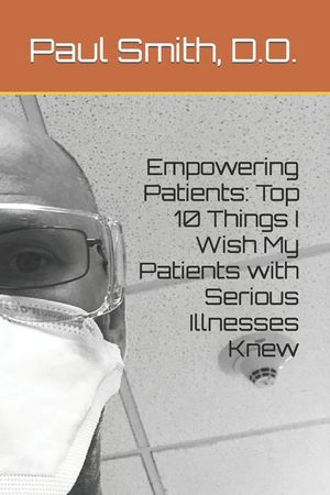 Empowering Patients: Top 10 Things I Wish My Patients with Serious Illnesses Knew image number 0