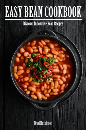 Easy Bean Cookbook: Discover Innovative Bean Recipes image number 0