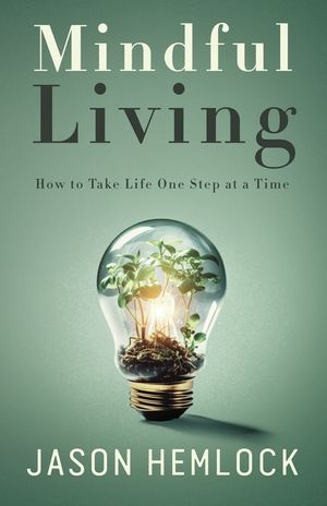 Mindful Living: How to Take Life One Step at a Time image number 0