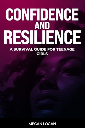 Confidence and Resilience: A Survival Guide for Teenage Girls image number 0