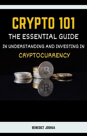 Crypto 101: The Essential Guide in Understanding and Investing in Cryptocurrency image number 0