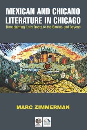 Mexican and Chicano Literature in Chicago: Transplanting Early Roots to the Barrios and Beyond image number 0