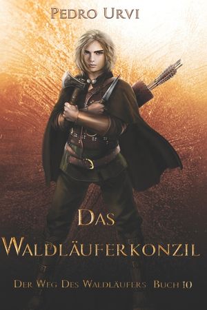 Das Waldl&auml;uferkonzil: (Der Weg des Waldl&auml;ufers, Buch 10) image number 0