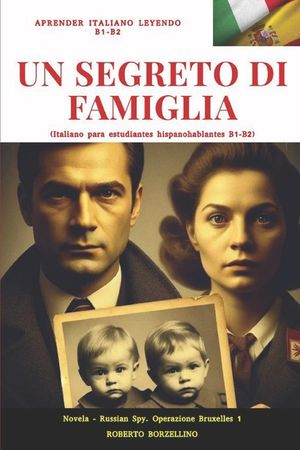 "UN SEGRETO DI FAMIGLIA" (Russian spy 1 - Italiano B1-B2): (italiano para estudiantes de habla hispana) image number 0