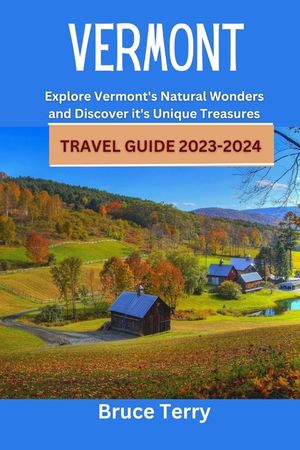 Vermont Travel Guide 2023-2024: Explore Vermont's Natural Wonders and Discover its Unique Treasures image number 0