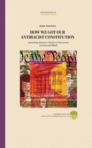 How We Got Our Antiracist Constitution: Canonizing Brown v. Board of Education in Courts and Minds image number 0