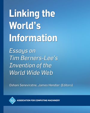 Linking the World's Information: Essays on Tim Berners-Lee's Invention of the World Wide Web image number 0