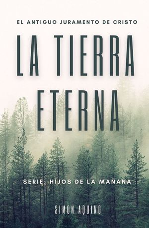 La Tierra Eterna: El antiguo juramento de Cristo / Serie Hijos de la ma&ntilde;ana (Simon Aquino) image number 0
